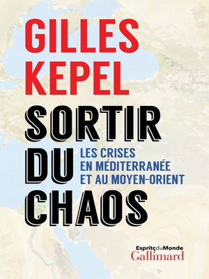 cover image of Sortir du chaos. Les crises en Méditerranée et au Moyen-Orient